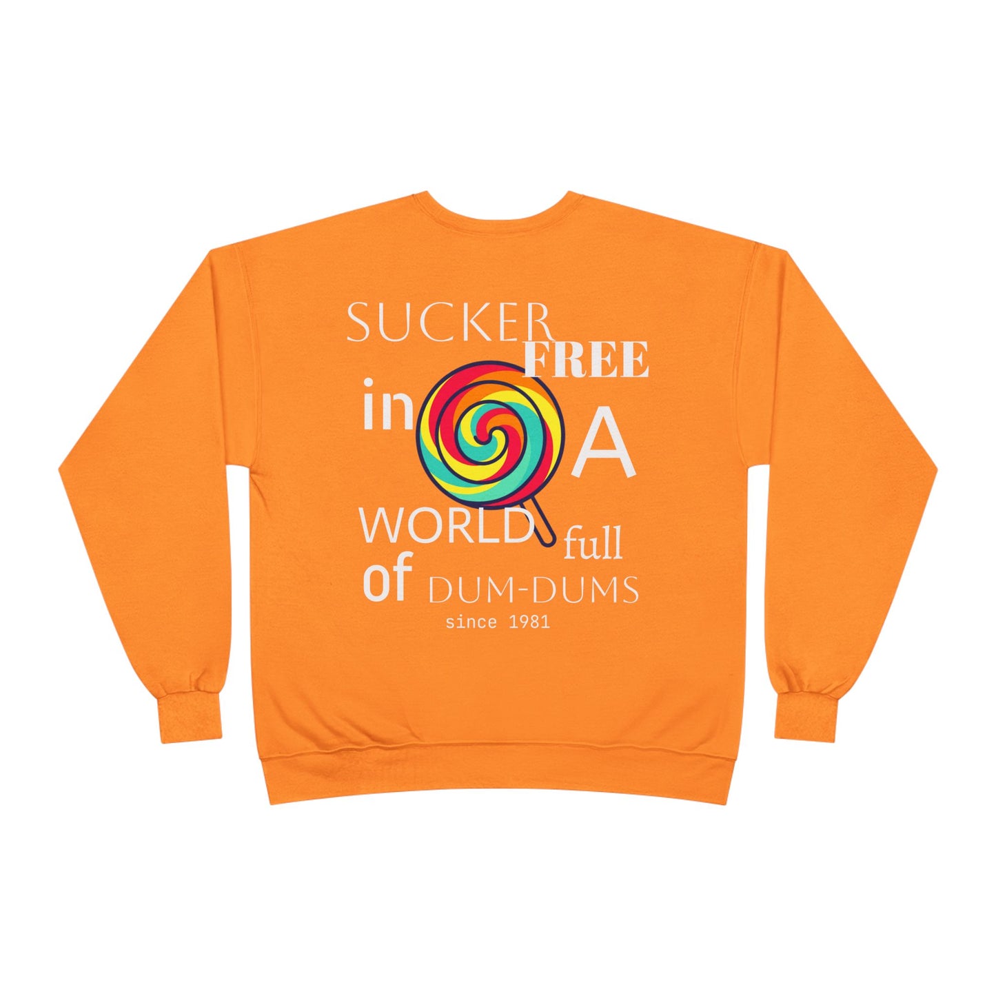 Sucker-Free in a World Full of Dum-Dums Crewneck Sweatshirt