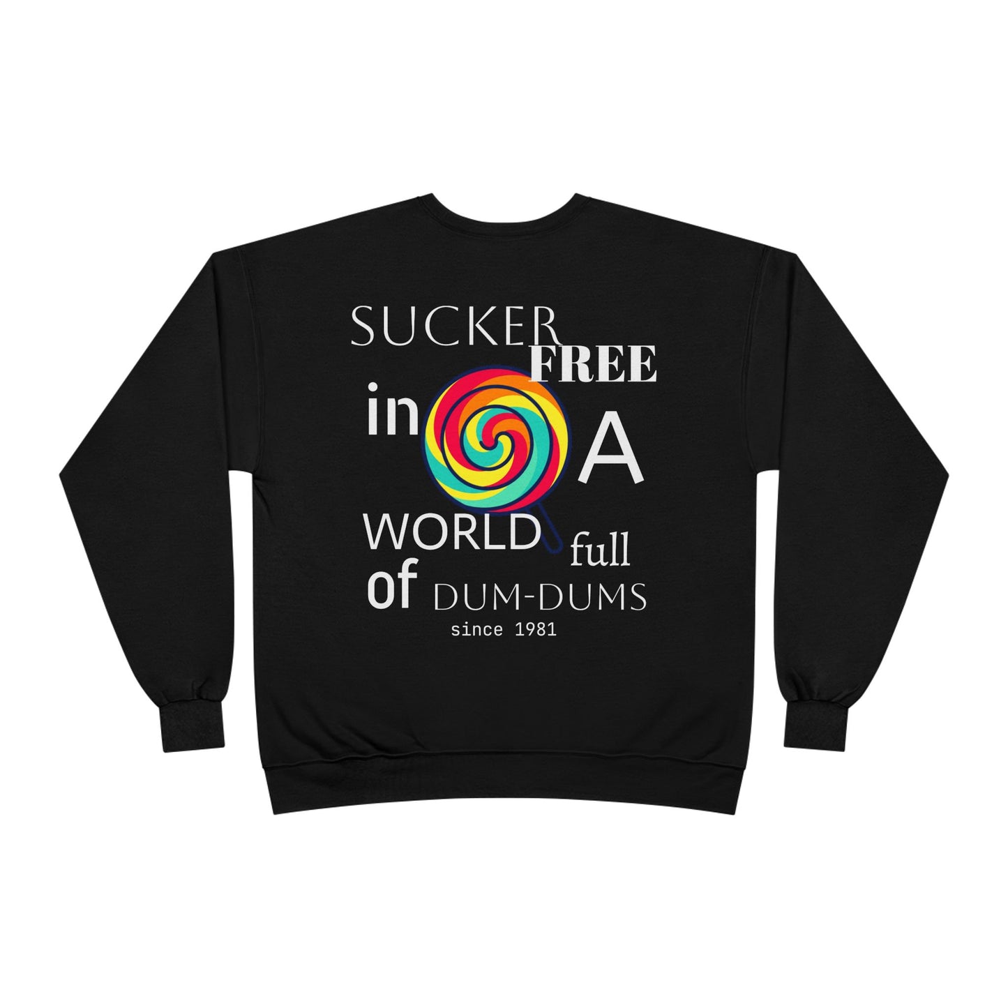 Sucker-Free in a World Full of Dum-Dums Crewneck Sweatshirt
