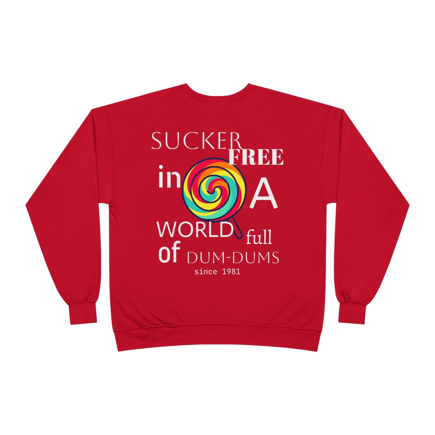 Sucker-Free in a World Full of Dum-Dums Crewneck Sweatshirt