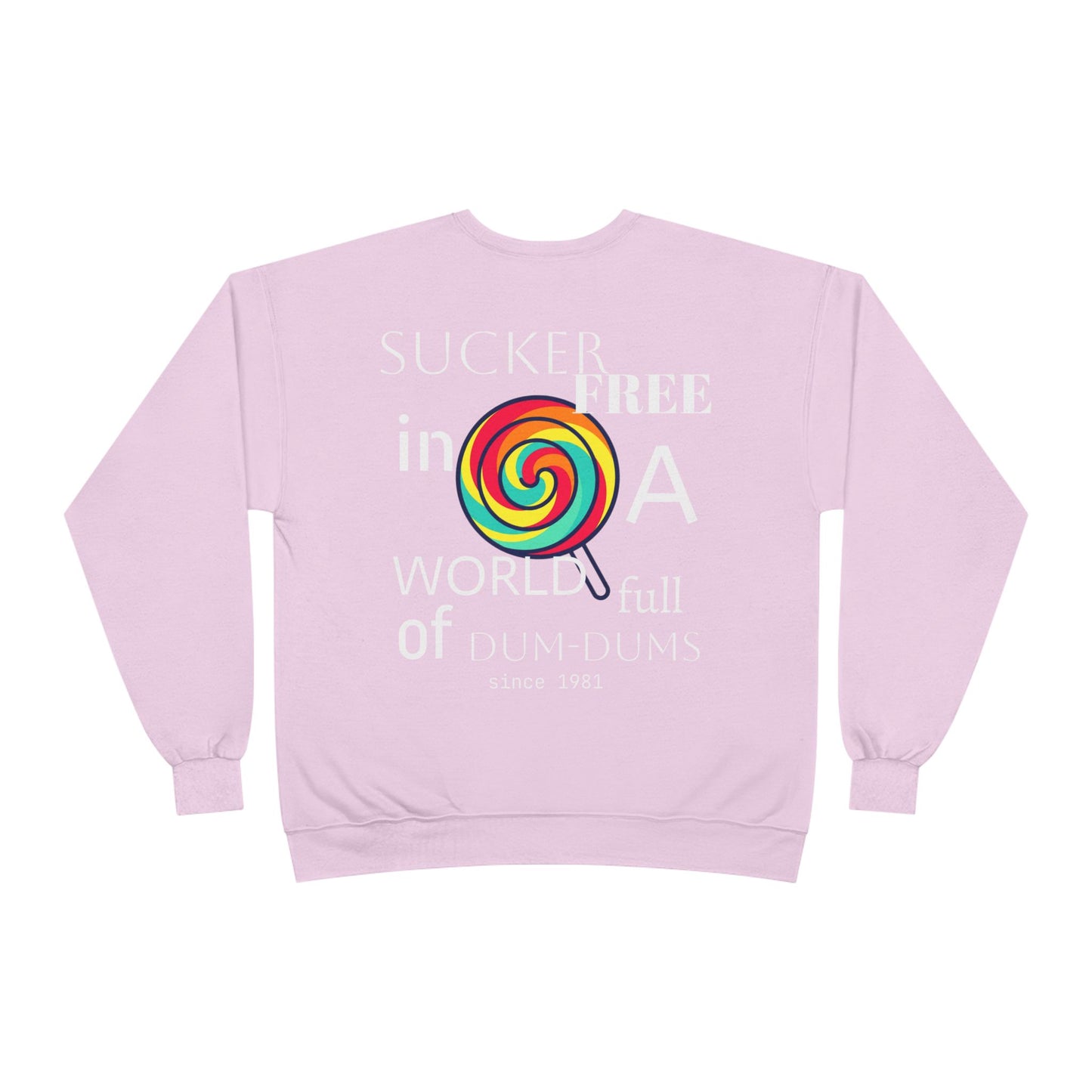 Sucker-Free in a World Full of Dum-Dums Crewneck Sweatshirt