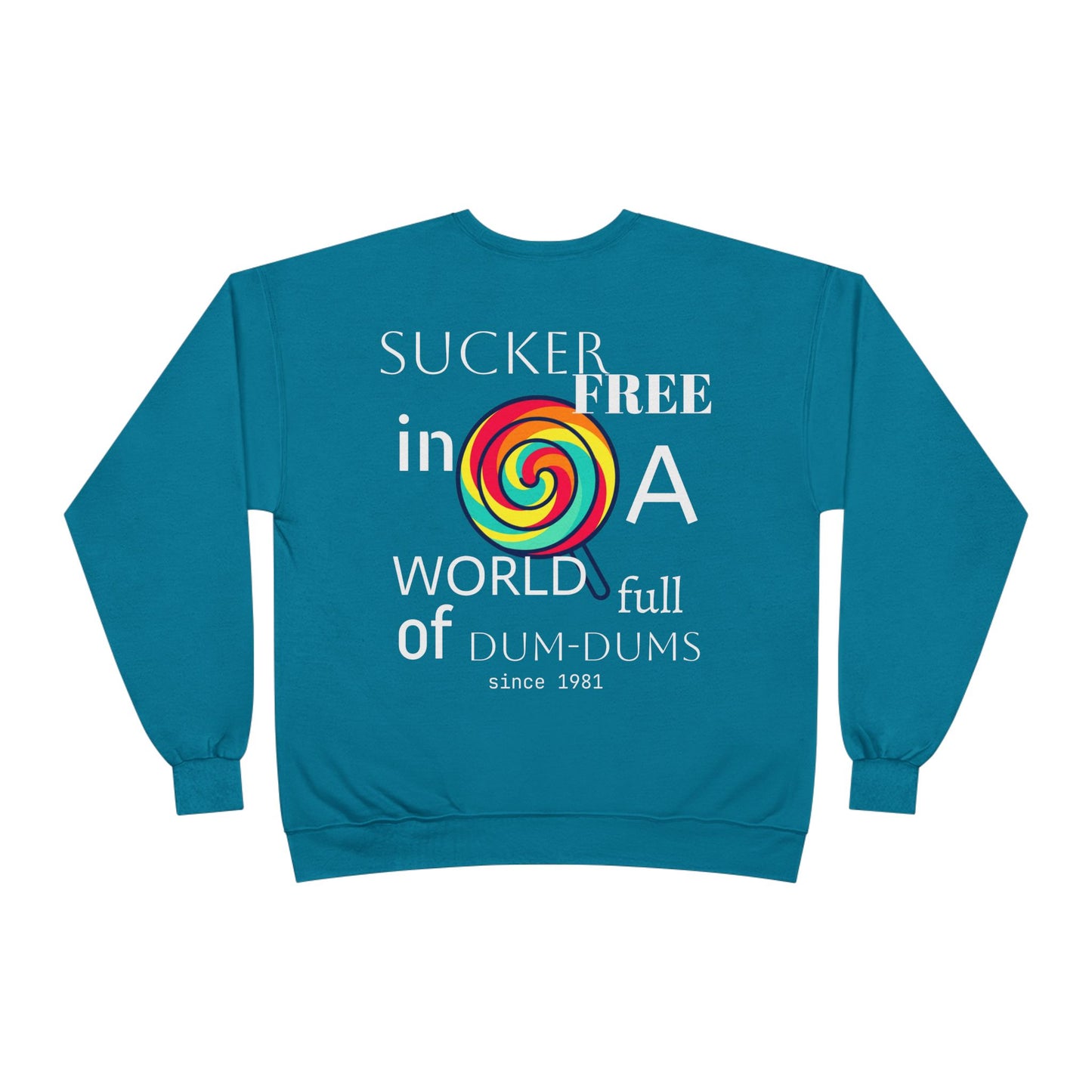 Sucker-Free in a World Full of Dum-Dums Crewneck Sweatshirt