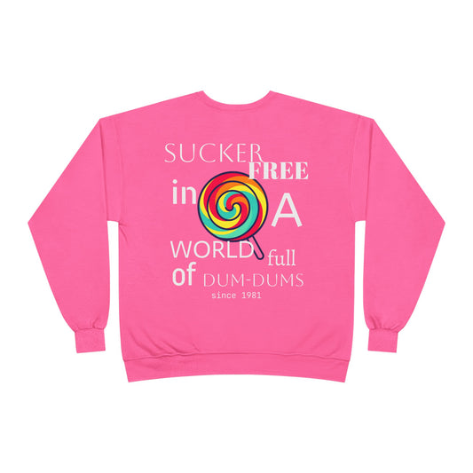 Sucker-Free in a World Full of Dum-Dums Crewneck Sweatshirt