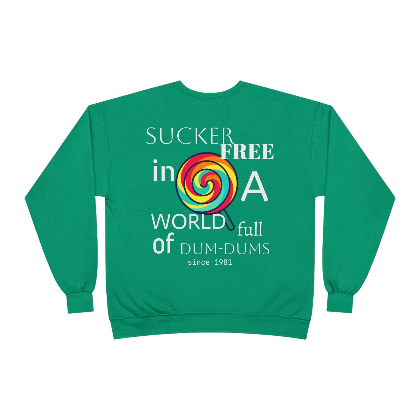 Sucker-Free in a World Full of Dum-Dums Crewneck Sweatshirt