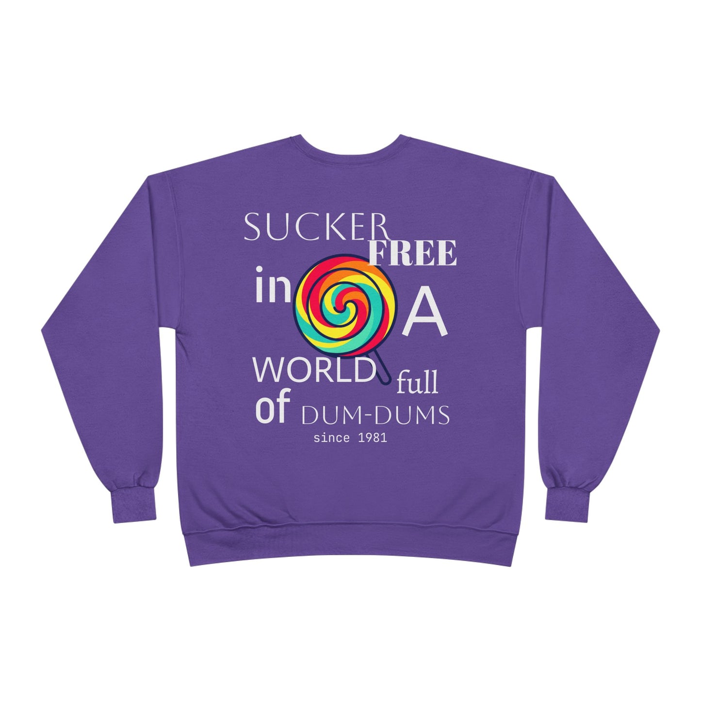 Sucker-Free in a World Full of Dum-Dums Crewneck Sweatshirt